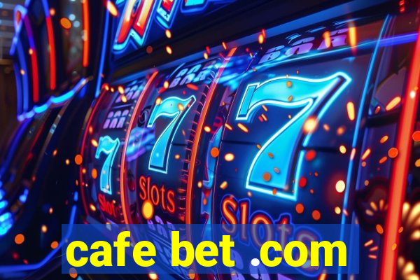 cafe bet .com